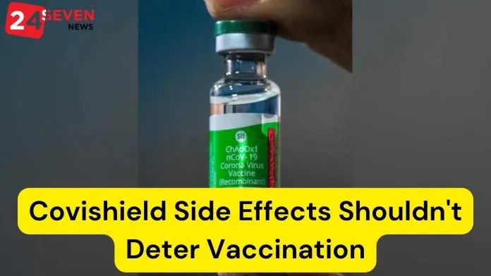 Covishield Side Effects Shouldn't Deter Vaccination